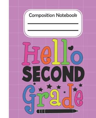 Book cover for Hello Second Grade - Composition Notebook