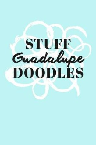 Cover of Stuff Guadalupe Doodles