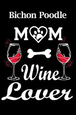 Book cover for Bichon Poodle Mom Wine Lover