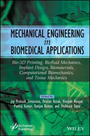 Cover of Mechanical Engineering in Biomedical Application: Bio–Materials, Implant Design, Bio–3–D Printing, C omputational, Tissue & Biofluid Mechanics