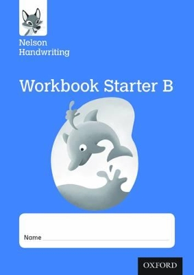 Book cover for Nelson Handwriting: Reception/Primary 1: Starter B Workbook (pack of 10)