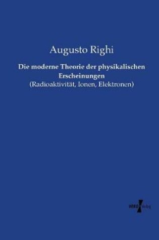 Cover of Die moderne Theorie der physikalischen Erscheinungen