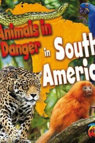 Cover of Animals in Danger in South America