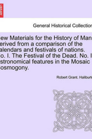 Cover of New Materials for the History of Man, Derived from a Comparison of the Calendars and Festivals of Nations. No. I. the Festival of the Dead. No. II. Astronomical Features in the Mosaic Cosmogony.