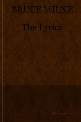 Book cover for Bruce Milne: The Lyrics