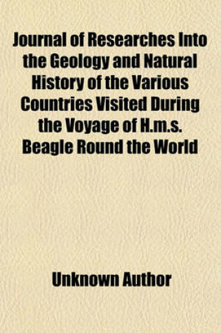 Cover of Journal of Researches Into the Geology and Natural History of the Various Countries Visited During the Voyage of H.M.S. Beagle Round the World