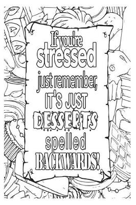 Book cover for If You're Stressed Just Remember It's Just Desserts Spelled Backwards!