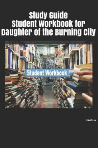 Cover of Study Guide Student Workbook for Daughter of the Burning City