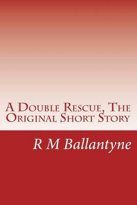 Book cover for A Double Rescue, the Original Short Story