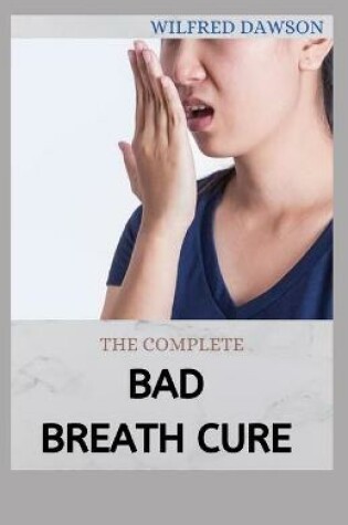 Cover of The Complete Bad Breath Cure