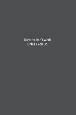 Book cover for Dreams Don't Work Unless You Do.