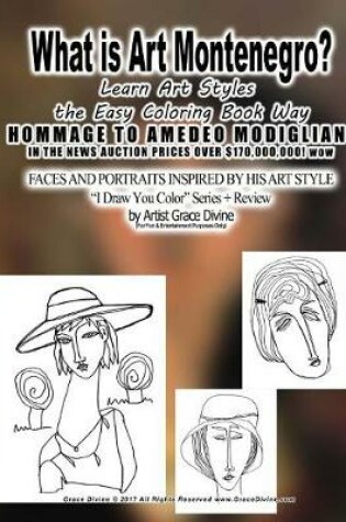 Cover of What is Art MONTENEGRO? Learn Art Styles the Easy Coloring Book Way HOMMAGE TO AMEDEO MODIGLIANI IN THE NEWS AUCTION PRICES OVER $170,000,000! wow