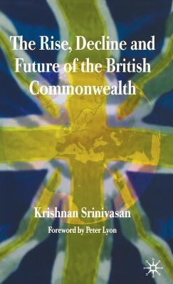 Book cover for The Rise, Decline and Future of the British Commonwealth