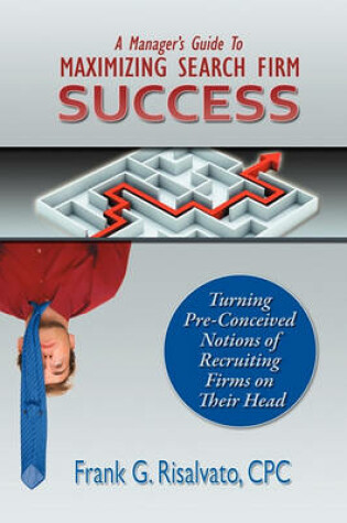 Cover of A Manager's Guide To Maximizing Search Firm Success