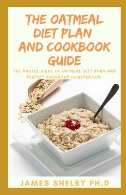 Book cover for The Oatmeal Diet Plan and Cookbook Guide