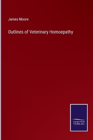 Cover of Outlines of Veterinary Homoepathy