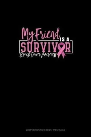 Cover of My Friend Is A Survivor Breast Cancer Awareness