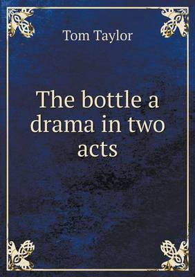 Book cover for The bottle a drama in two acts