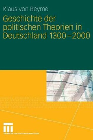 Cover of Geschichte Der Politischen Theorien in Deutschland 1300-2000