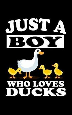 Book cover for Just A Boy Who Loves Ducks