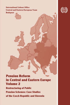 Cover of Pension Reform in Central and Eastern Europe. Vol.II. Restructuring of Public Pension Schemes. Case Study of the Czech Republic and Slovenia