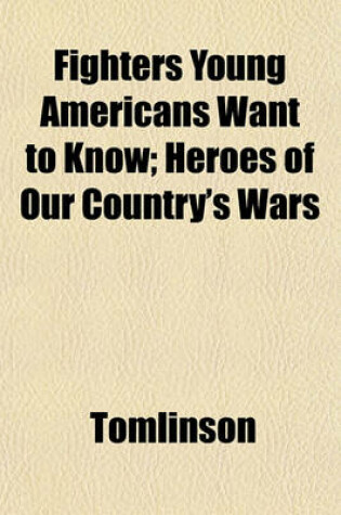 Cover of Fighters Young Americans Want to Know; Heroes of Our Country's Wars