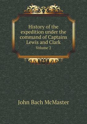 Book cover for History of the expedition under the command of Captains Lewis and Clark Volume 2