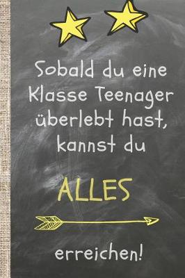 Book cover for Sobald du eine Klasse Teenager überlebt hast, kannst du alles erreichen.