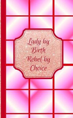 Cover of Lady by Birth Rebel by Choice- Parabola