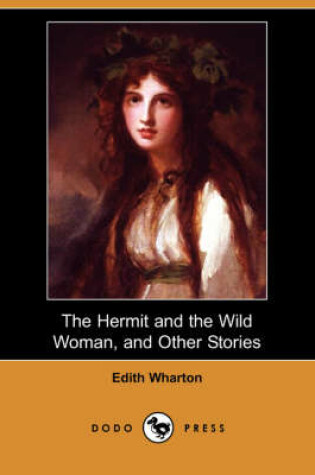 Cover of The Hermit and the Wild Woman, and Other Stories (Dodo Press)