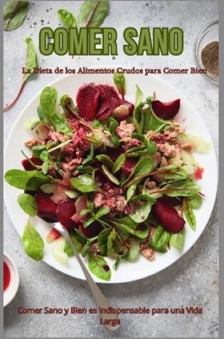 Cover of Comer Sano - La Dieta de los Alimentos Crudos para Comer Bien