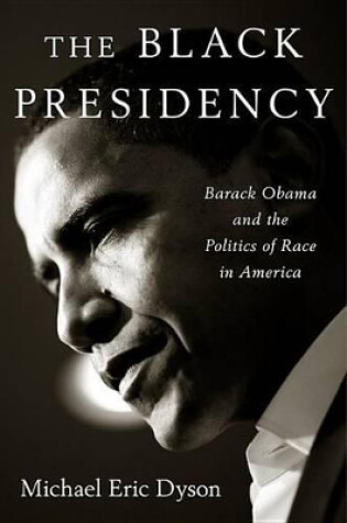 Cover of Black Presidency: Barack Obama and the Politics of Race in America