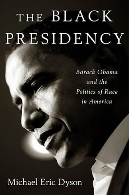 Book cover for Black Presidency: Barack Obama and the Politics of Race in America
