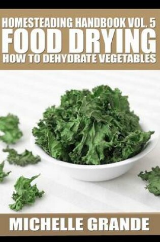 Cover of Homesteading Handbook vol. 5 Food Drying