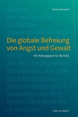 Cover of Die globale Befreiung von Angst und Gewalt.