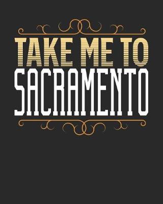 Book cover for Take Me To Sacramento