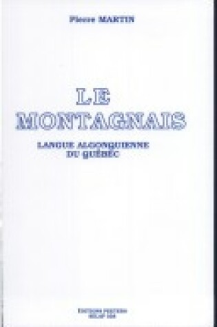 Cover of Le Montagnais. Langue Algonquienne Du Quebec