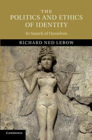 Cover of The Politics and Ethics of Identity