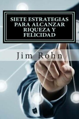 Cover of Siete Estrategias Para Alcanzar Riqueza y Felicidad