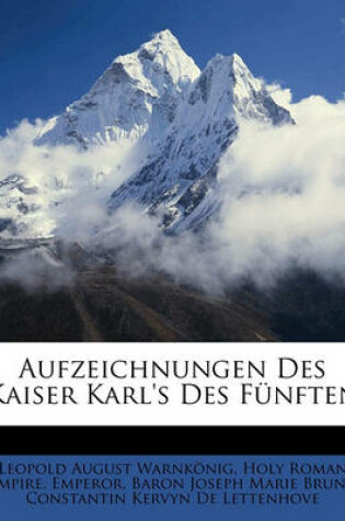 Cover of Aufzeichnungen Des Kaiser Karl's Des Funften.