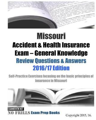 Book cover for Missouri Accident & Health Insurance Exam General Knowledge Review Questions & Answers 2016/17 Edition