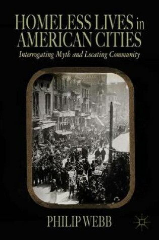 Cover of Homeless Lives in American Cities: Interrogating Myth and Locating Community
