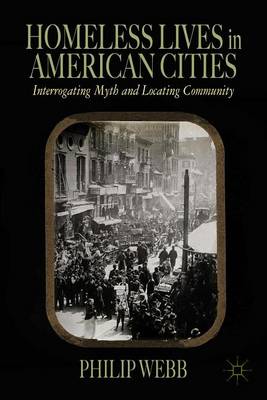 Book cover for Homeless Lives in American Cities: Interrogating Myth and Locating Community