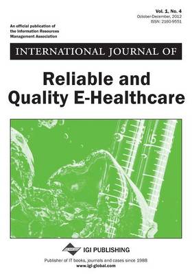 Book cover for International Journal of Reliable and Quality E-Healthcare, Vol 1 ISS 4