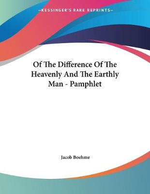 Book cover for Of The Difference Of The Heavenly And The Earthly Man - Pamphlet