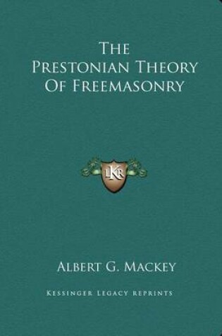 Cover of The Prestonian Theory of Freemasonry