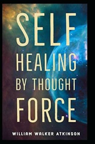 Cover of Self-Healing by Thought Force illustrated Edtion