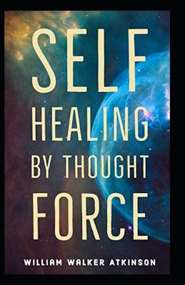 Book cover for Self-Healing by Thought Force illustrated Edtion