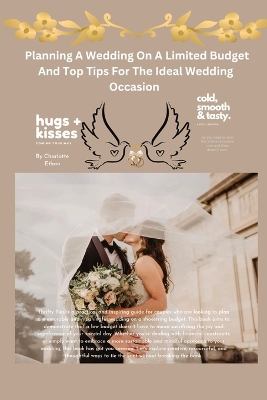 Book cover for Planning A Wedding On A Limited Budget And Top Tips For The Ideal Wedding Occasion