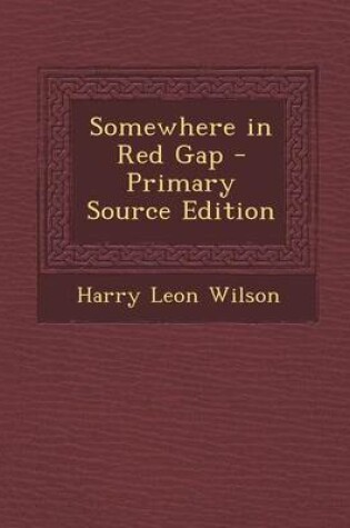 Cover of Somewhere in Red Gap - Primary Source Edition